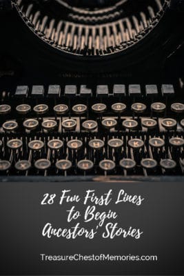 28 Fun First Lines to Begin Ancestor Stories from TreasureChestOfMemories.com