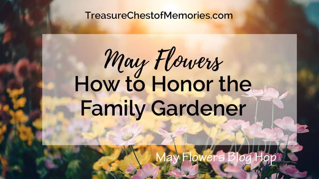 May Flowers how to honor the family gardener blog hop Graphic