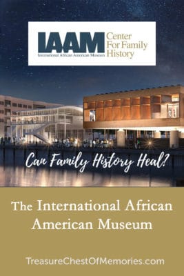 International African American Museum and the Center for Family History: Can Family History Heal? 