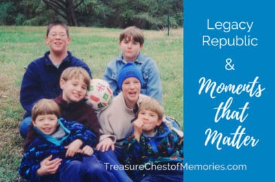 Legacy Republic and Moments that Matter