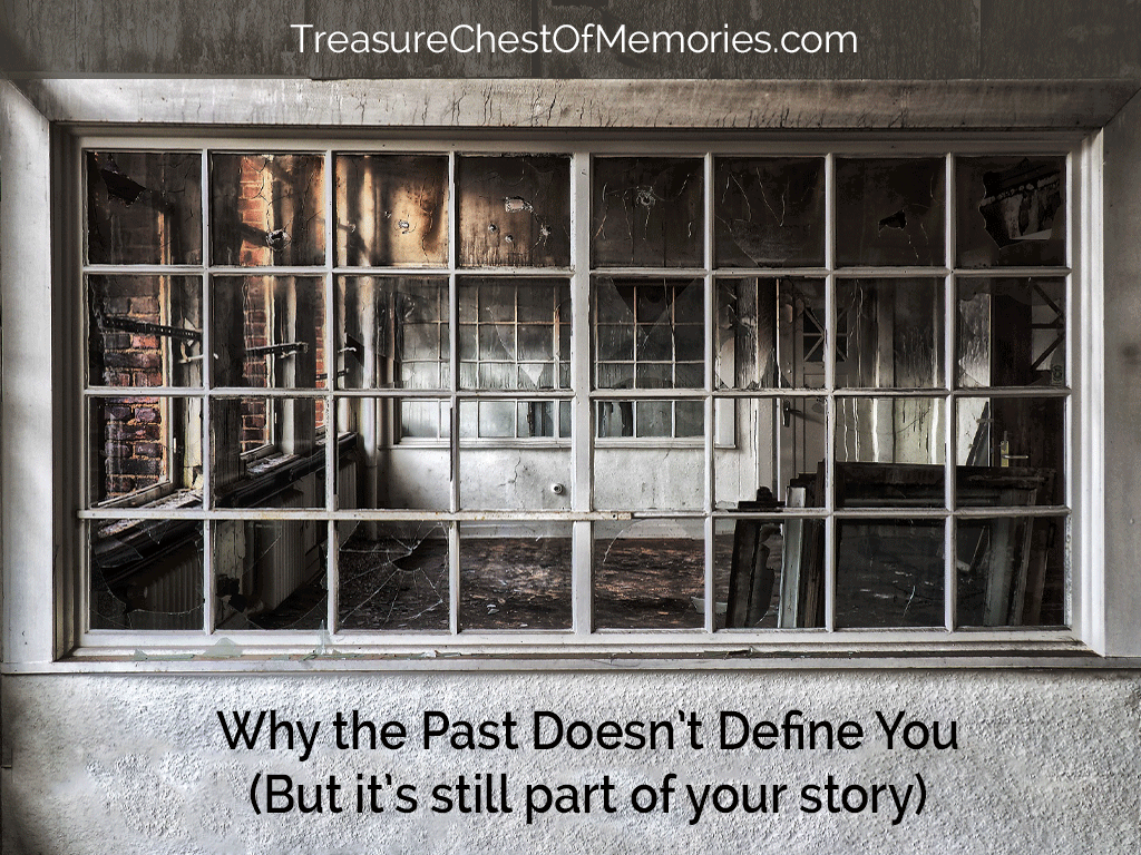 Why the past doesn’t define you but it’s still part of your story